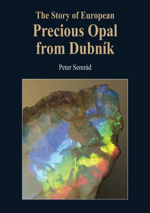 The Story of European Precious Opal from Dubník 