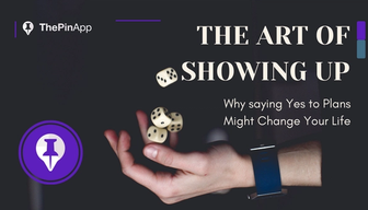The Art of Showing Up: Why Saying Yes to Plans Might Change Your Life 