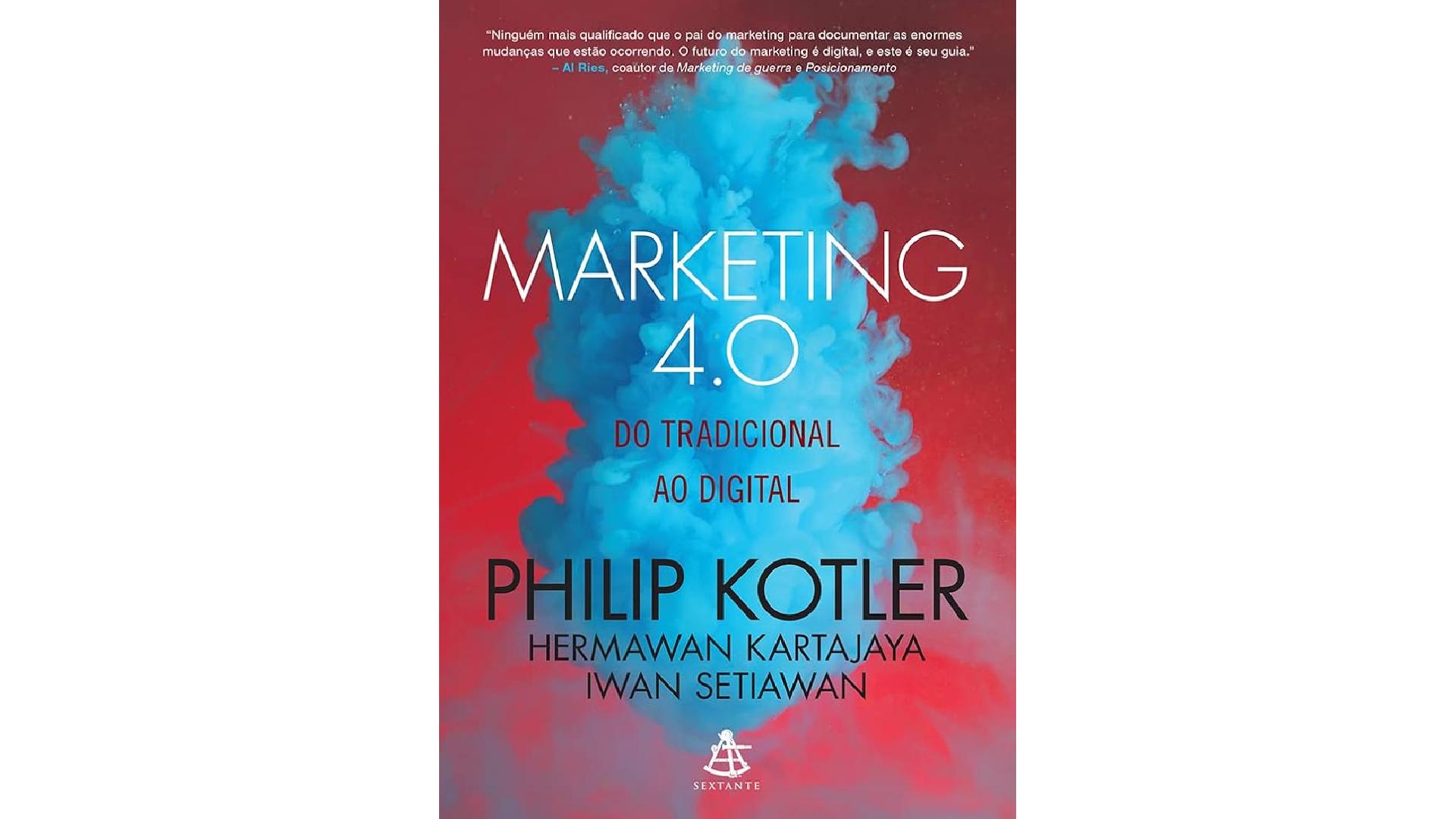 Marketing 4.0: Do Tradicional ao Digital - Philip Kotler, Hermawan Kartajaya e Iwan Setiawan