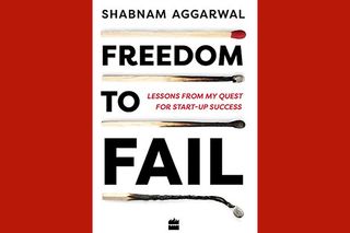 shabnam aggarwal Freedom to Fail: Lessons from my quest for start-up success
