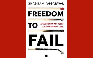 shabnam aggarwal Freedom to Fail: Lessons from my quest for start-up success