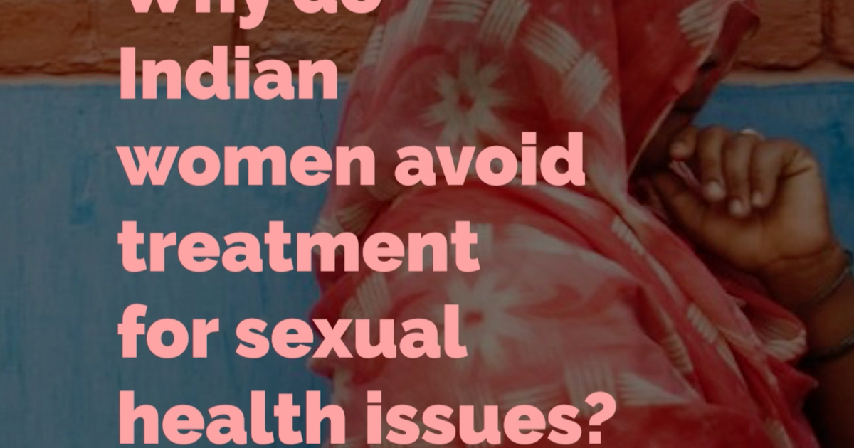 Why Do Indian Women Avoid Treatment for Sexual Health Issues