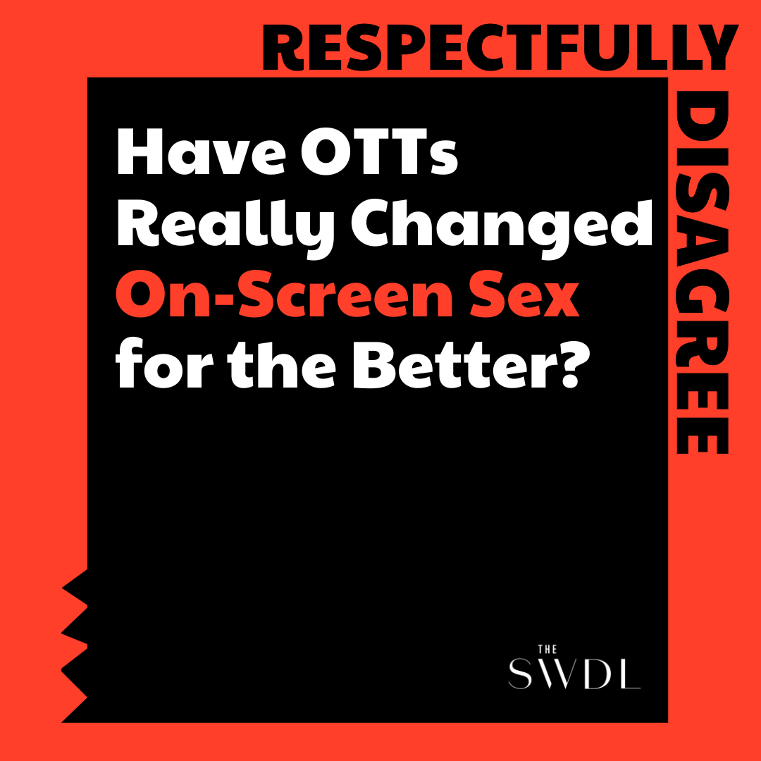 Have OTTs Really Changed On‑Screen Sex for the Better? | The Swaddle