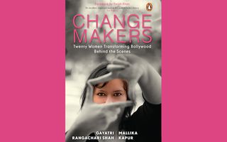 Changemakers : Twenty Women Transforming Bollywood Behind The Scenes