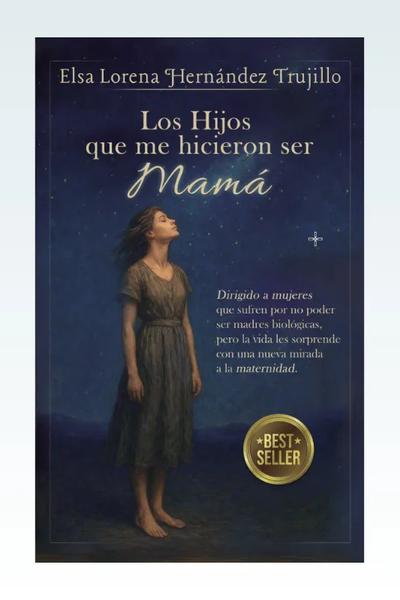 Los hijos que me hicieron ser mamá