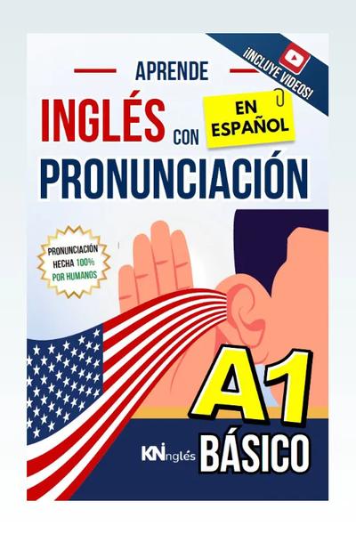 APRENDE INGLÉS CON PRONUNCIACIÓN EN ESPAÑOL - NIVEL BÁSICO A1