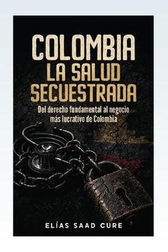 Colombia, La salud secuestrada