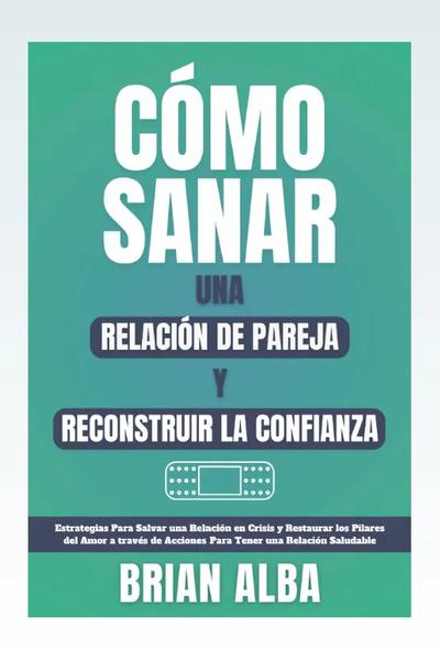 Cómo Sanar una Relación de Pareja y Reconstruir la Confianza