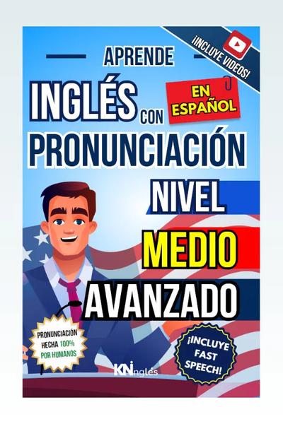 APRENDE INGLÉS CON PRONUNCIACIÓN EN ESPAÑOL - NIVEL MEDIO AVANZADO