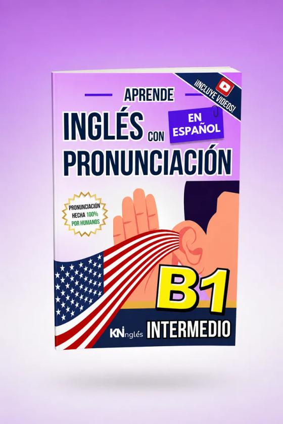KNinglés - APRENDE INGLÉS CON PRONUNCIACIÓN EN ESPAÑOL - NIVEL  INTERMEDIO B1 01.webp