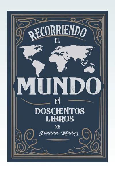 Recorriendo el Mundo en Doscientos Libros 