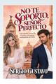 No te soporto, señor perfecto