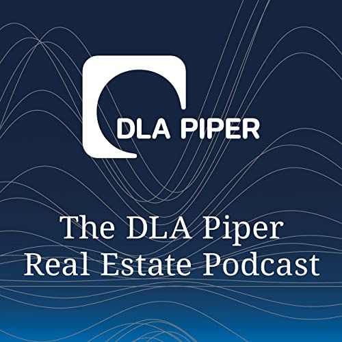The DLA Piper Real Estate Podcast