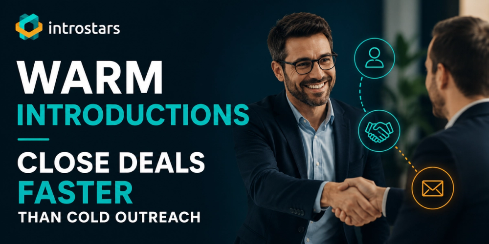 How Warm Introductions Close Deals Faster Than Cold Outreach