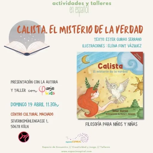 Title image for an event called '$ Buchvorstellung: „Calista und das Geheimnis der Wahrheit“ mit der Autorin Ester Guirao -Presentación del nuevo libro "Calista y el misterio de la verdad" und Kinderworkshop „Club der neugierigen Köpfe“ mit Pilar Flores'