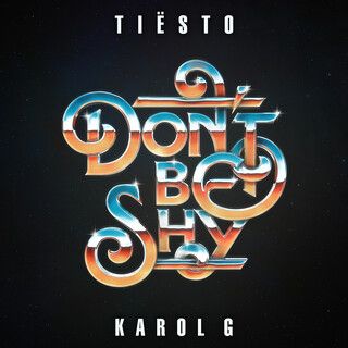 Don't Be Shy by Tiësto, Karol G