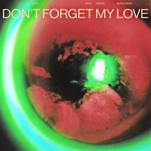 Don't Forget My Love - BURNS Remix by Diplo, Miguel