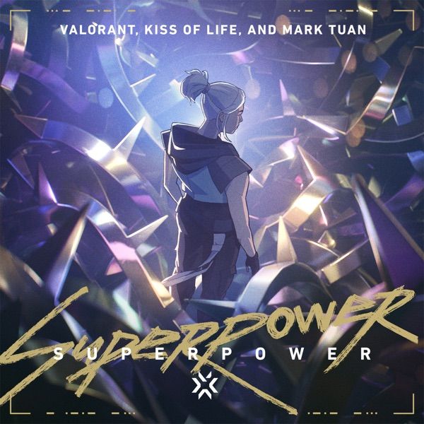 SUPERPOWER by VALORANT, KISS OF LIFE, Mark Tuan