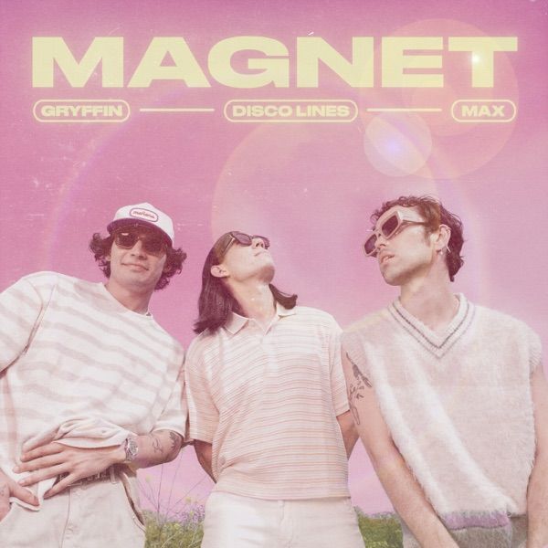 MAGNET by Gryffin, Disco Lines, MAX