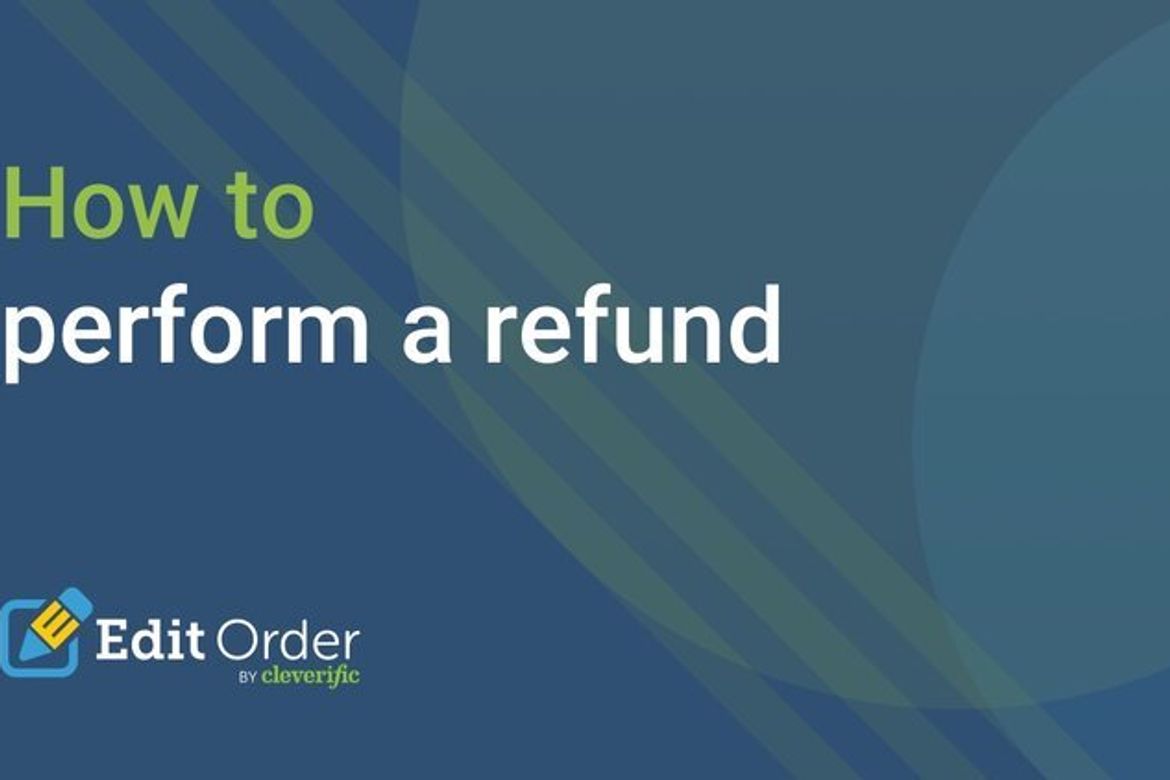 How-to series: Performing refunds for your Shopify orders in Edit Order