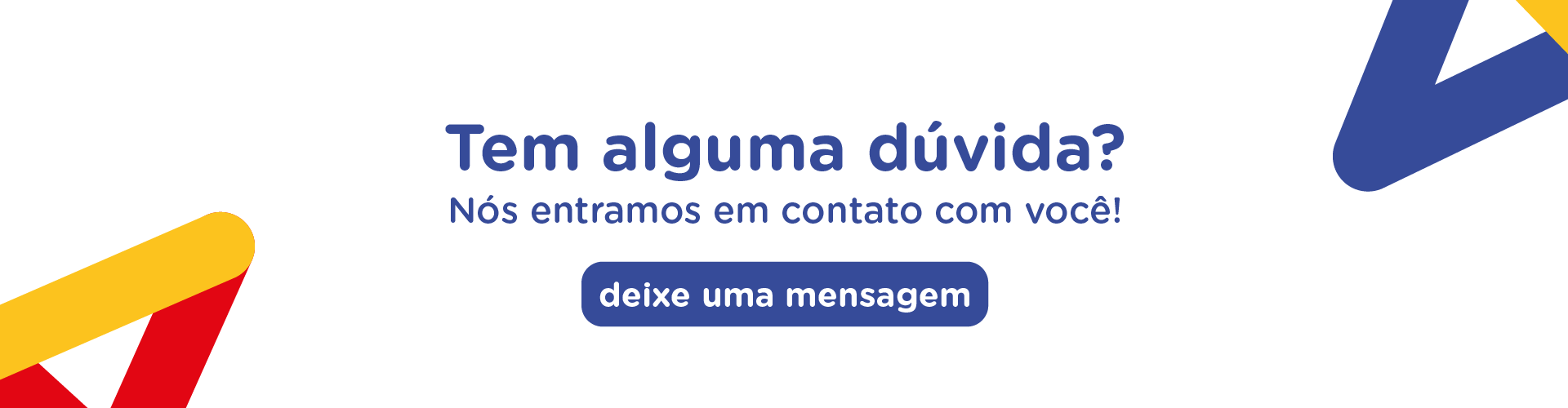 Tem alguma dúvida? Nós entramos em contato com você!