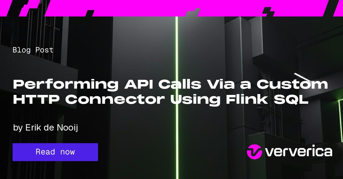 Performing API Calls Via a Custom HTTP Connector Using Flink SQL