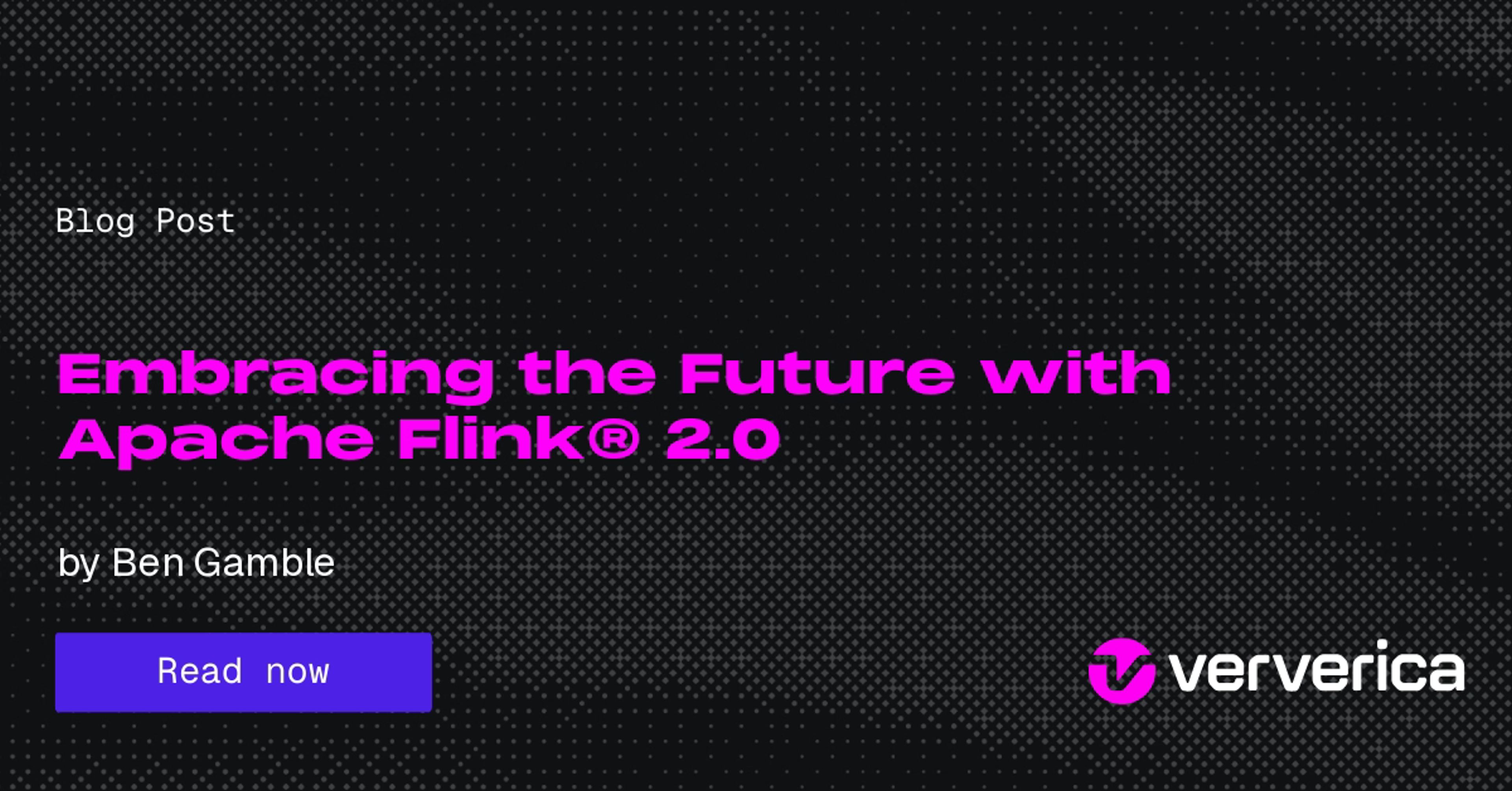 Embracing the Future with Apache Flink® 2.0