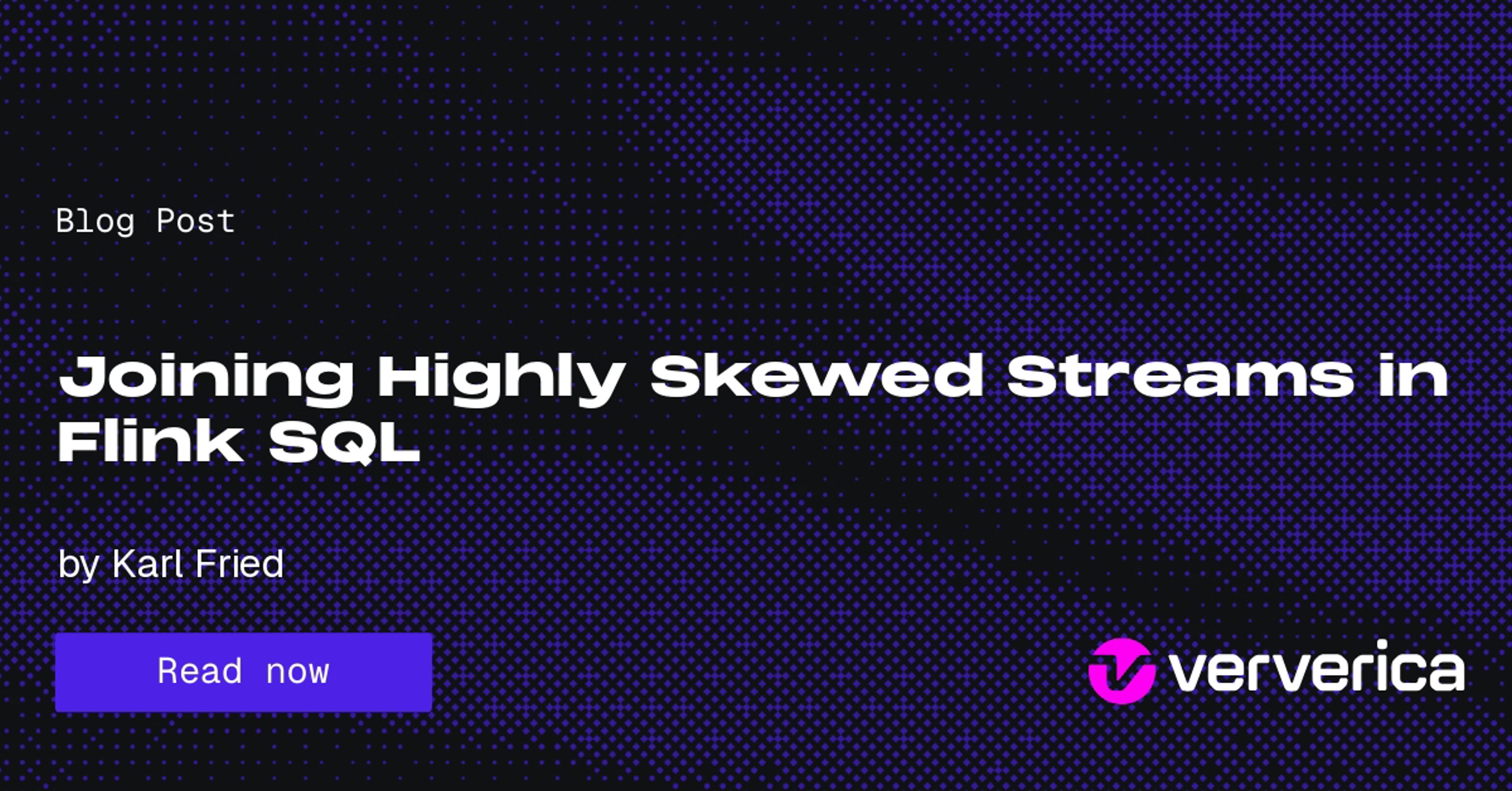 Joining Highly Skewed Streams in Flink SQL