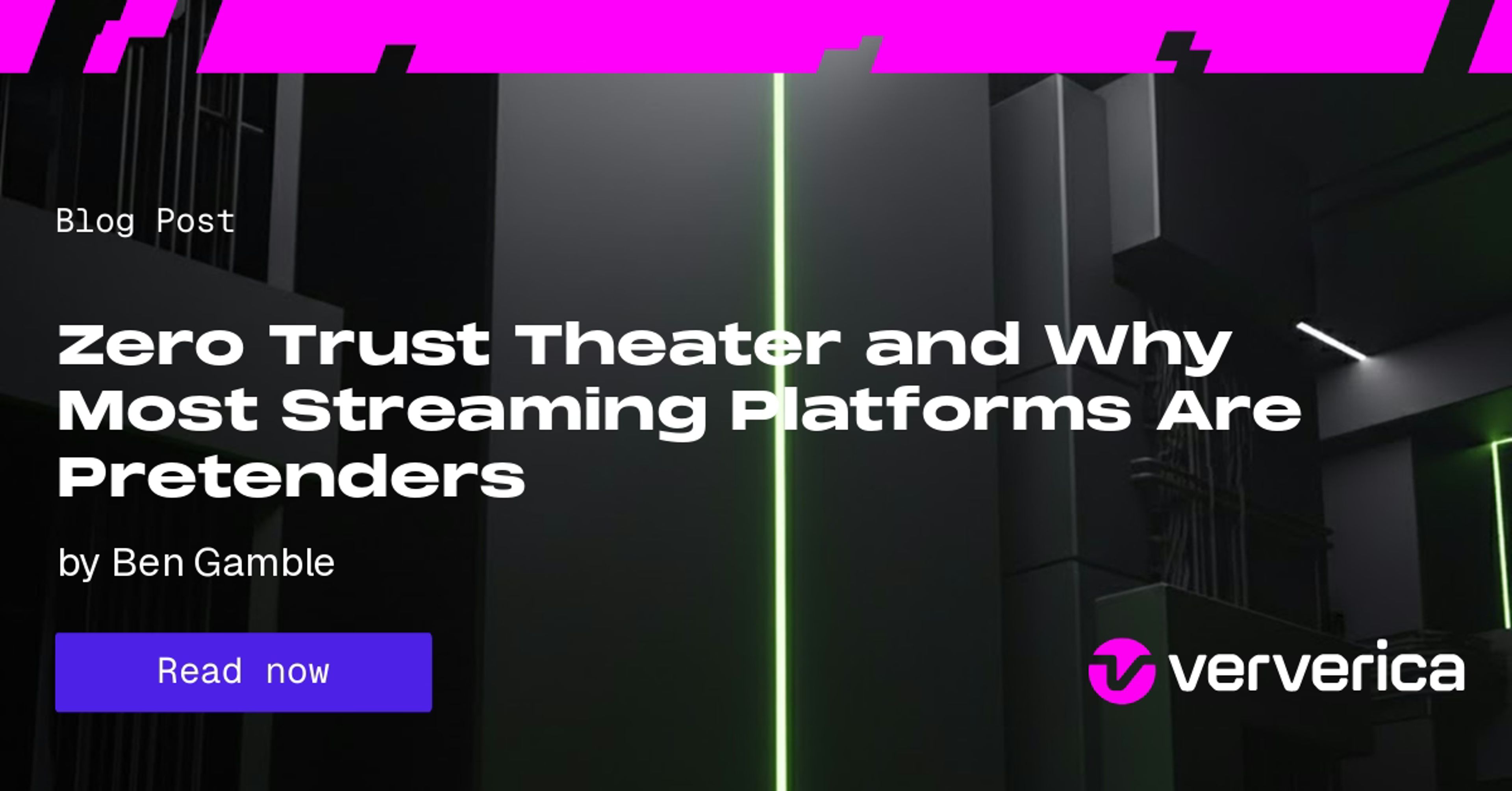 Zero Trust Theater and Why Most Streaming Platforms Are Pretenders