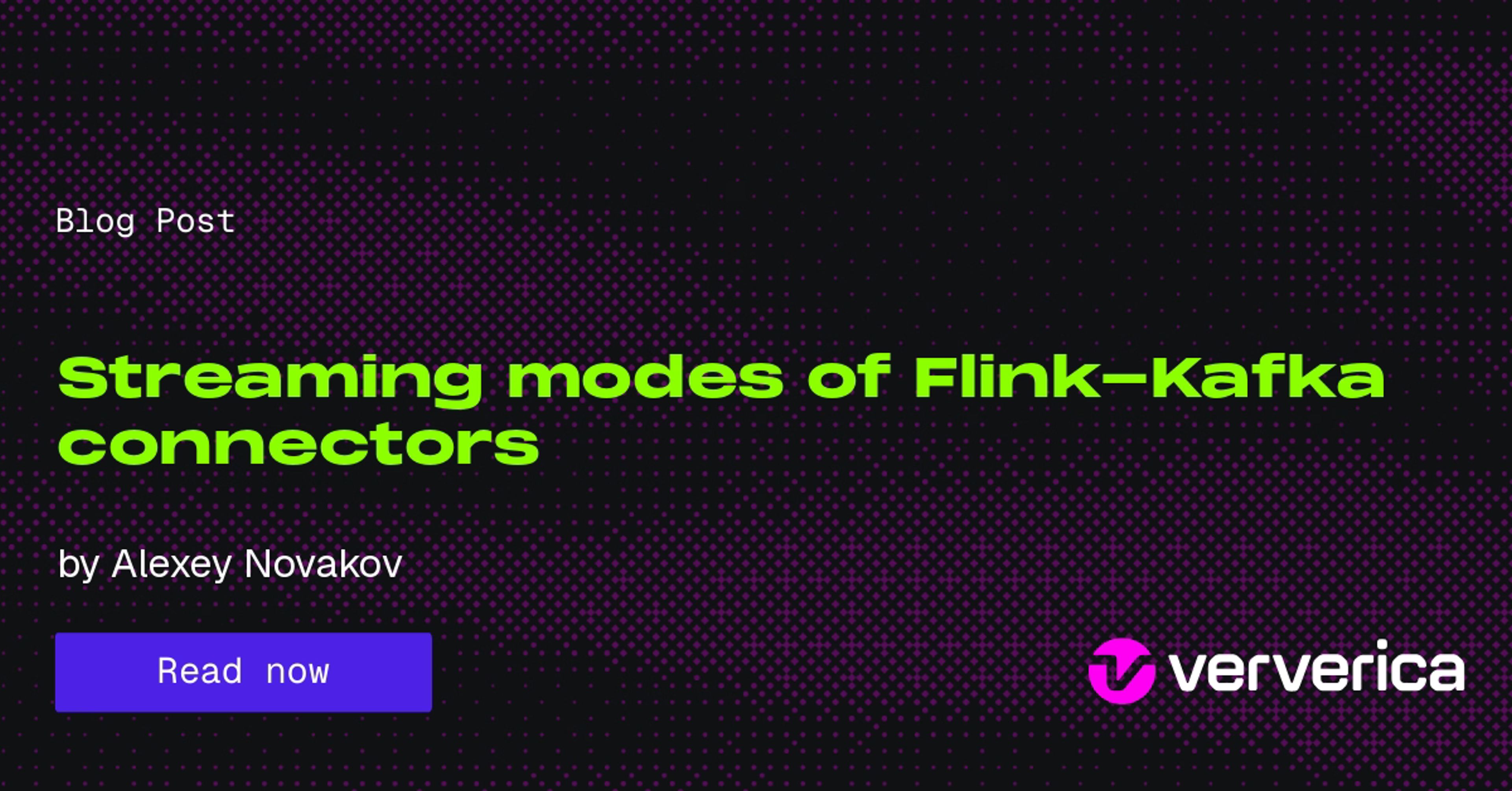 Streaming modes of Flink-Kafka connectors