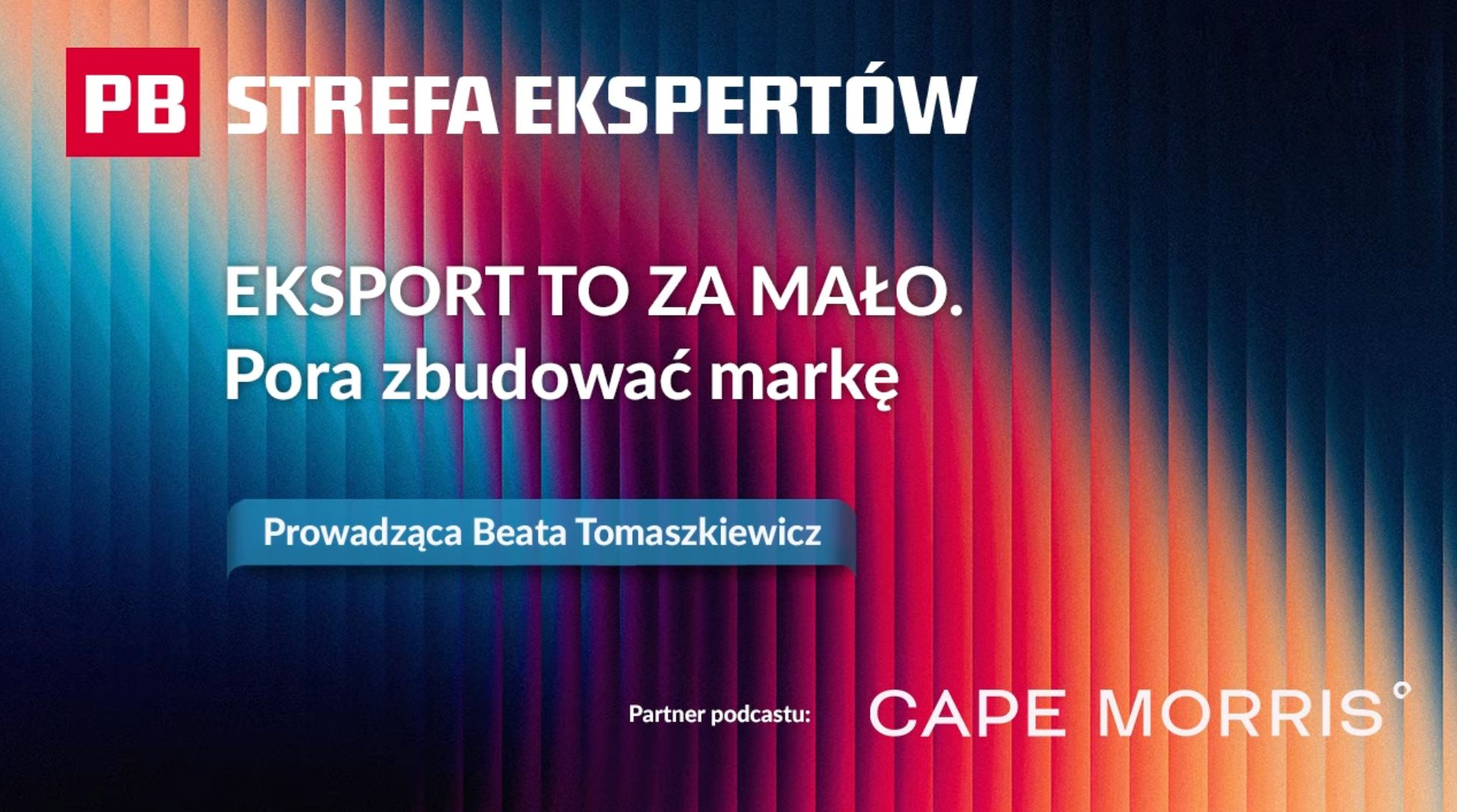 Podcast „Strefa Ekspertów” „Pulsu Biznesu”, wrzesień 2026. Prowadząca: Beata Tomaszkiewicz. Gość: Mateusz Walaszczyk, CEO Cape Morris.