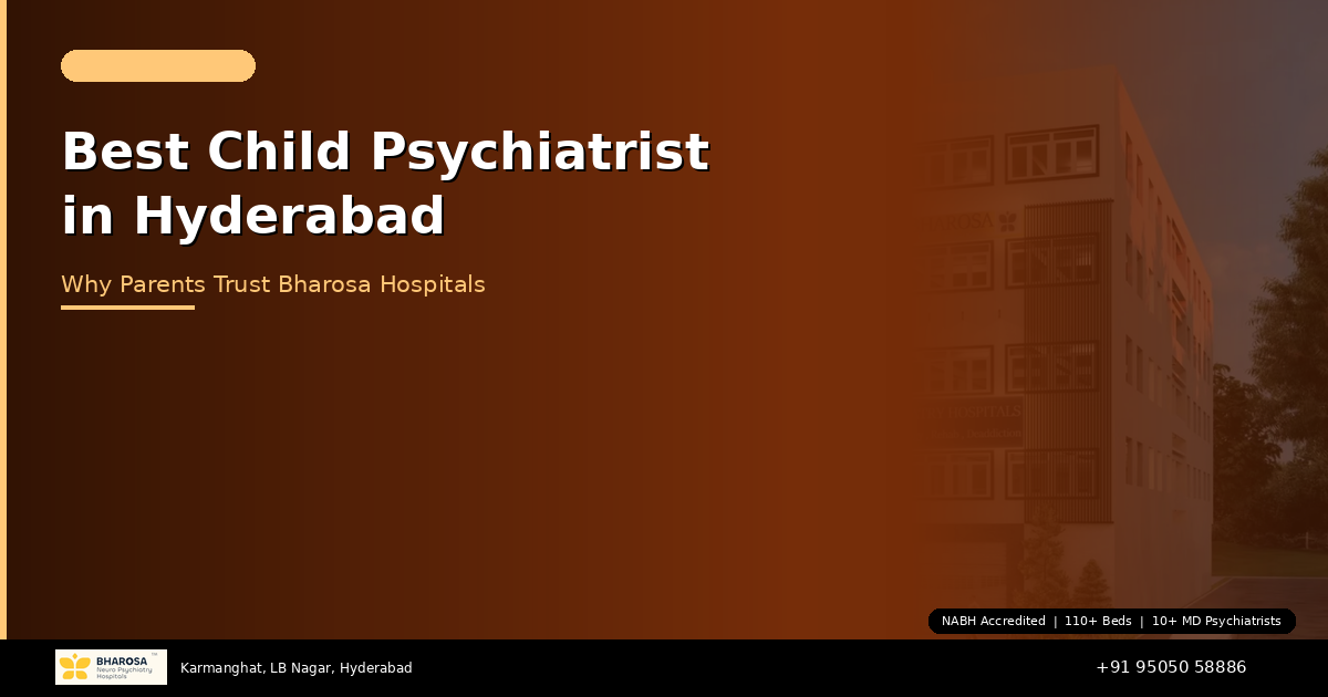 Best Child Psychiatrist in Hyderabad: Why Parents Trust Bharosa Hospitals
