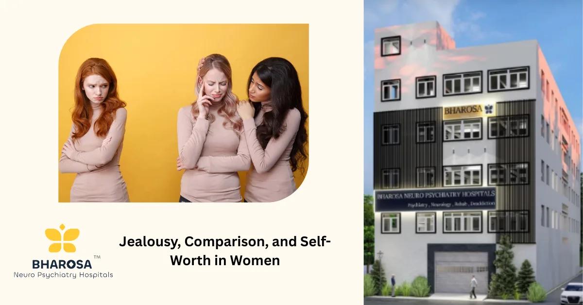 Jealousy, Comparison, and Self-Worth in Women: Powerful Coping Mindsets for Emotional Balance | Bharosa Hospitals