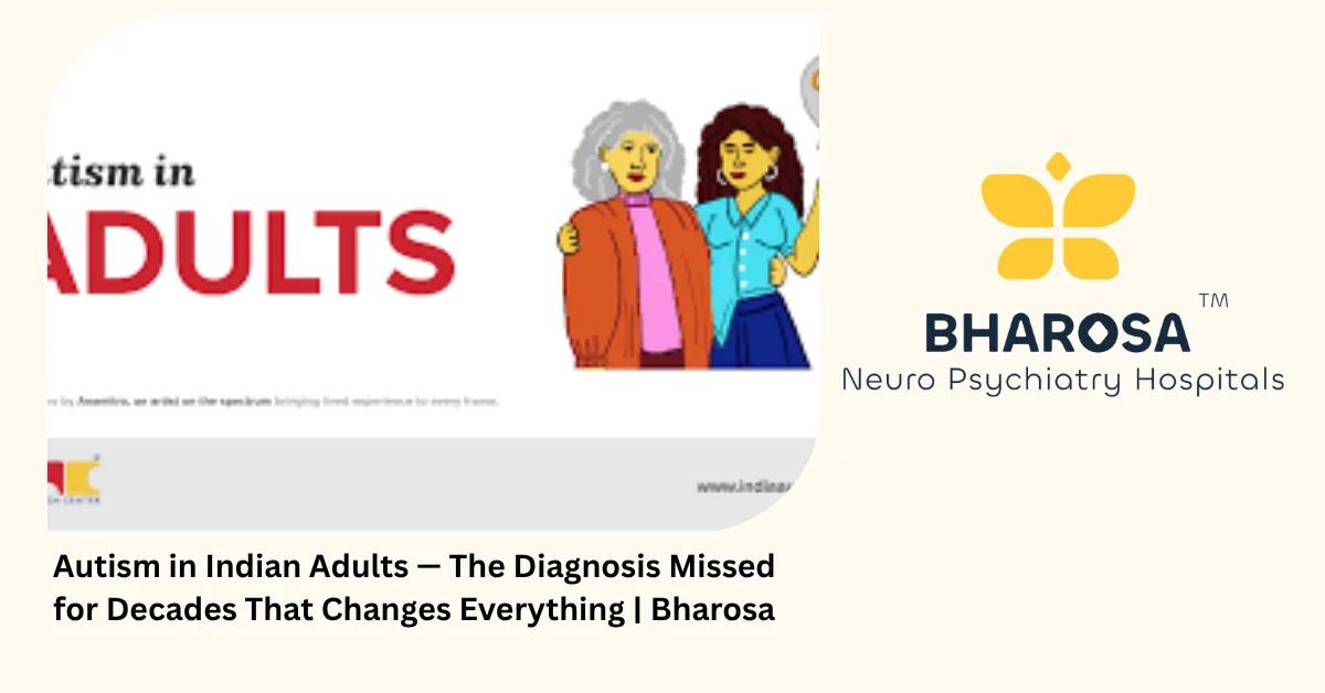 Autism in Indian Adults — The Diagnosis Missed for Decades That Changes Everything | Bharosa