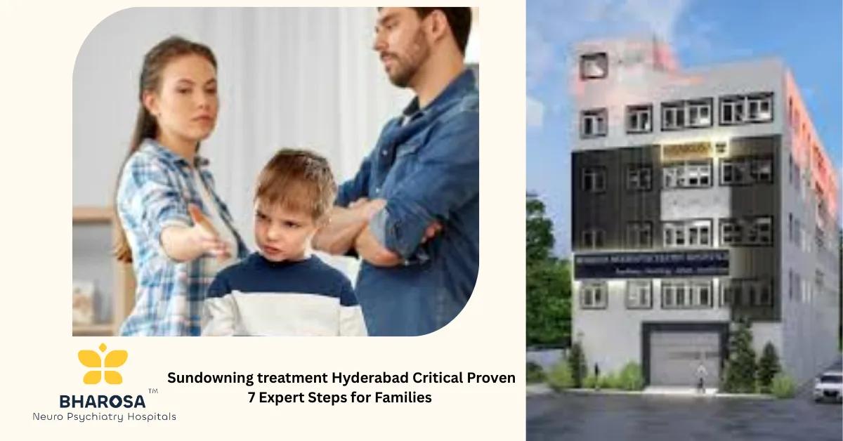 Sundowning treatment Hyderabad Critical Proven 7 Expert Steps for Families | Bharosa Hospitals