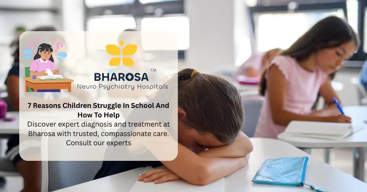 7 Reasons Children Struggle In School And How To Help | Bharosa Hospitals