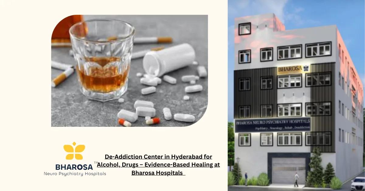 De-Addiction Center in Hyderabad for Alcohol, Drugs – Evidence-Based Healing at Bharosa Hospitals