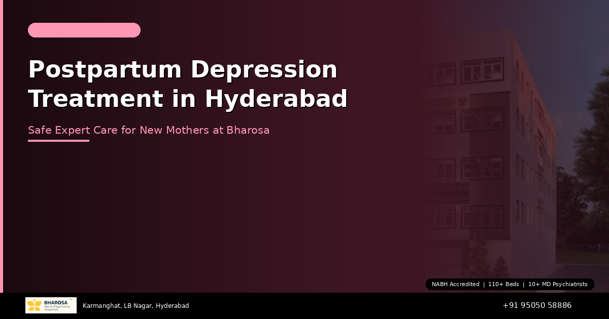 Postpartum Depression Treatment in Hyderabad: Safe, Expert Care for New Mothers at Bharosa