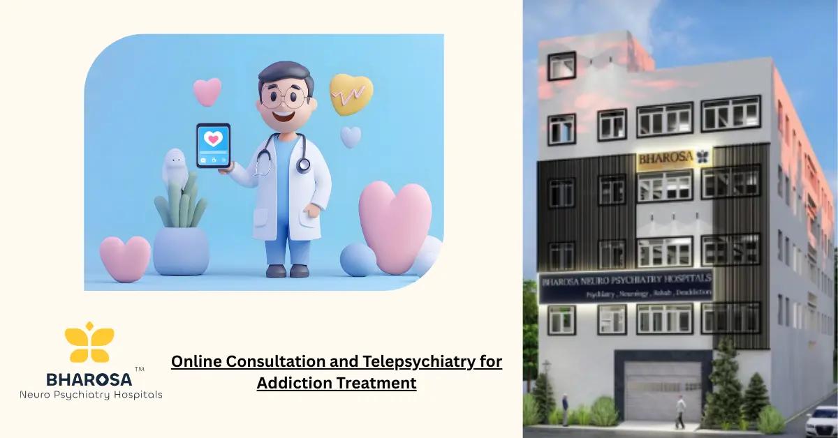 Online Consultation and Telepsychiatry for Addiction Treatment | Bharosa Hospitals