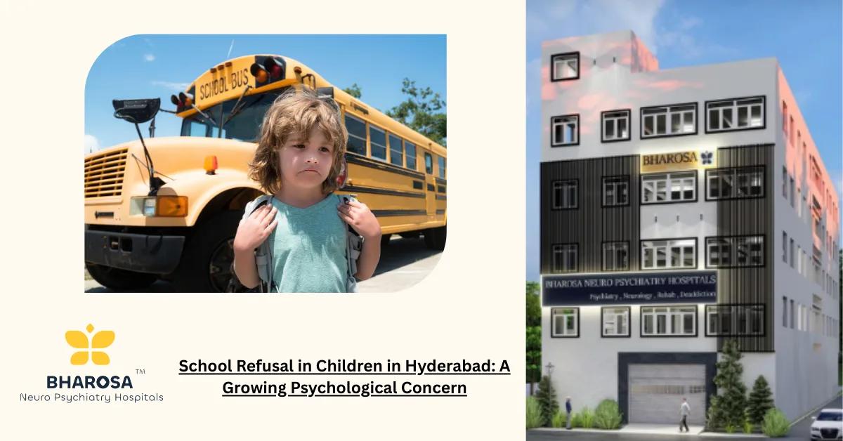 School Refusal in Children in Hyderabad: A Growing Psychological Concern | Bharosa Hospitals