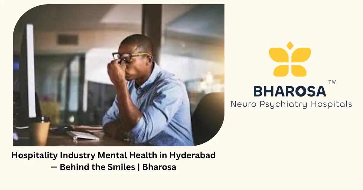 Hospitality Industry Mental Health in Hyderabad — Behind the Smiles | Bharosa