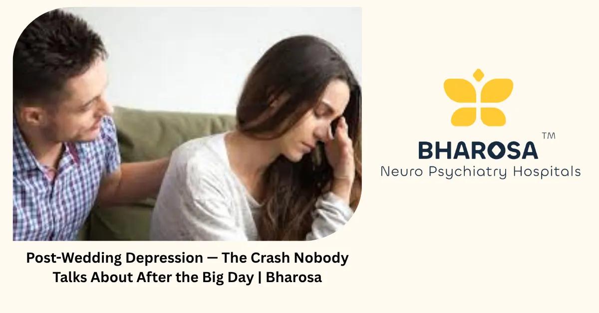 Post-Wedding Depression — The Crash Nobody Talks About After the Big Day | Bharosa