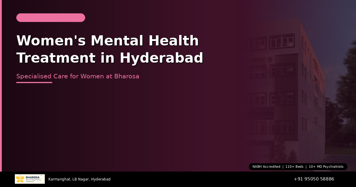 Women’s Mental Health Treatment in Hyderabad: Specialised Care for Women at Bharosa Hospitals