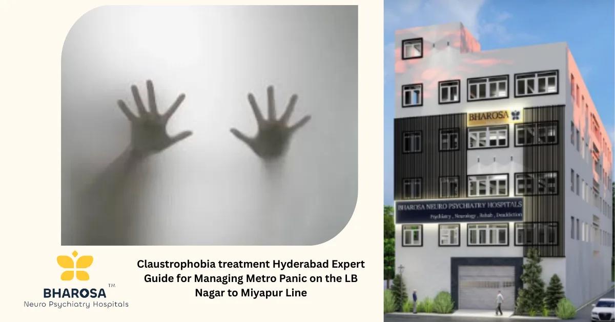 Claustrophobia treatment Hyderabad Expert Guide for Managing Metro Panic on the LB Nagar to Miyapur Line | Bharosa Hospitals