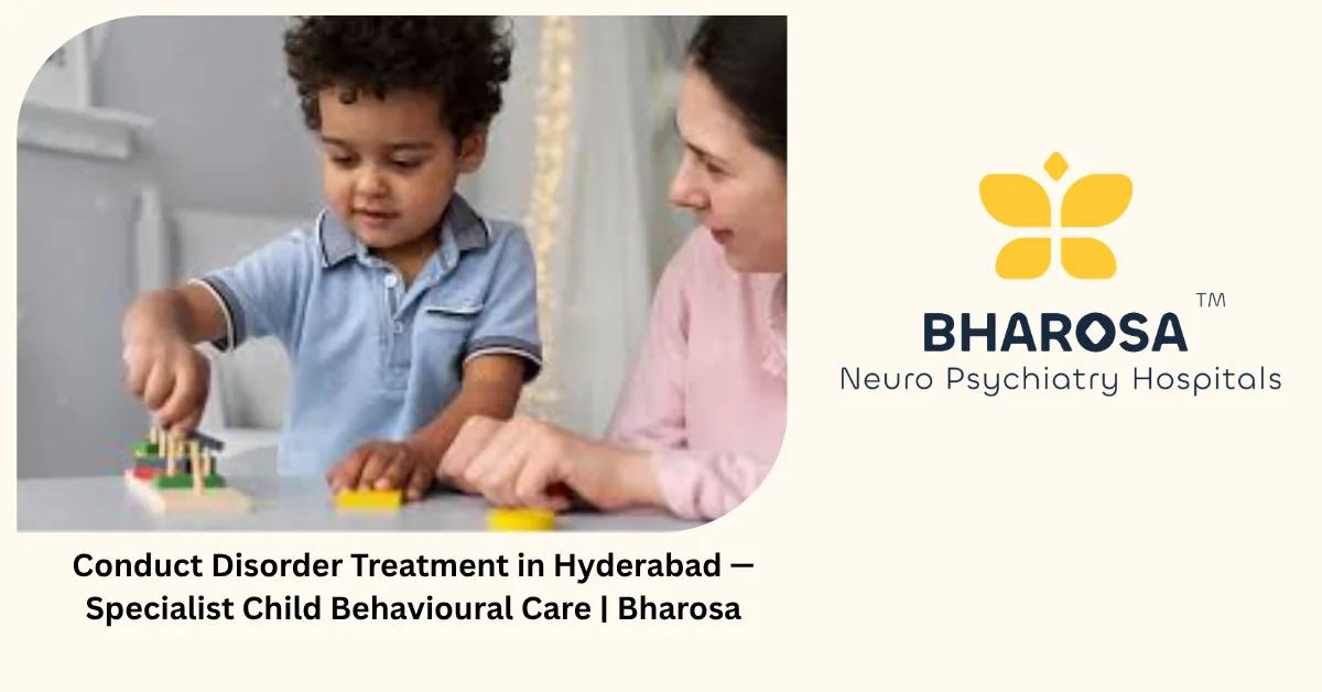 Conduct Disorder Treatment in Hyderabad — Specialist Child Behavioural Care | Bharosa