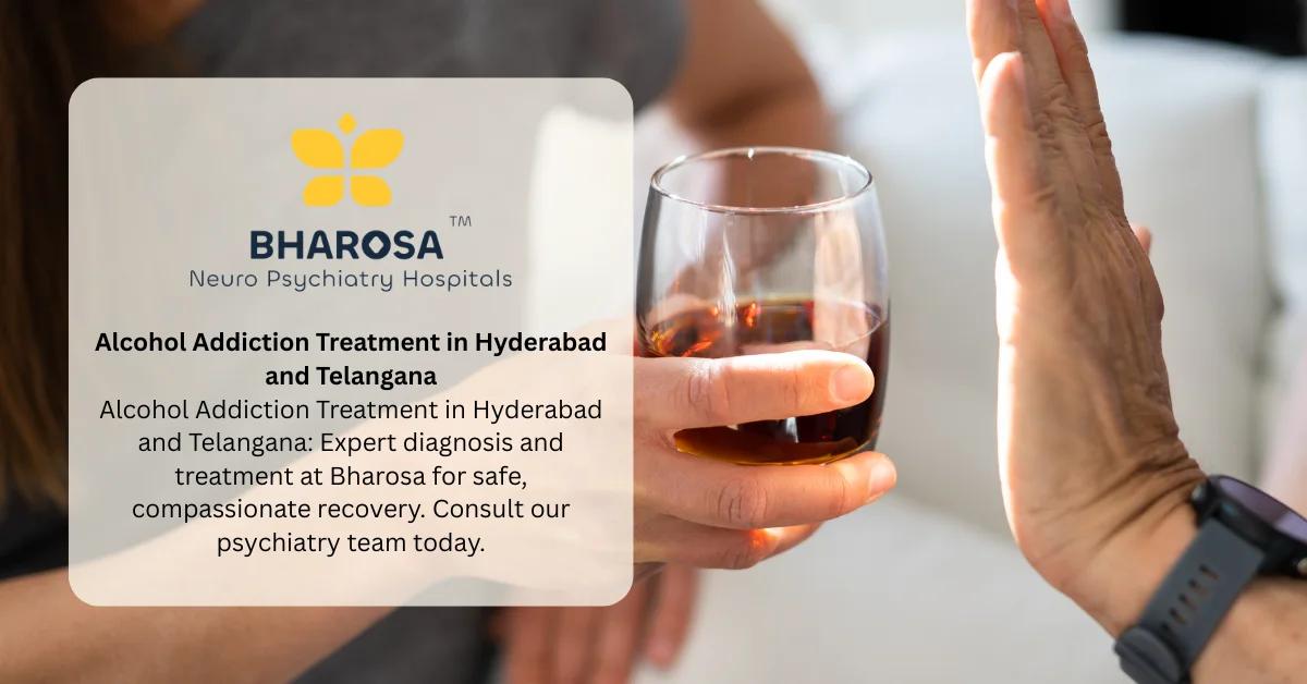 Alcohol Addiction Treatment in Hyderabad and Telangana: 7 Critical Signs, Stages, & Proven Recovery | Bharosa Hospitals