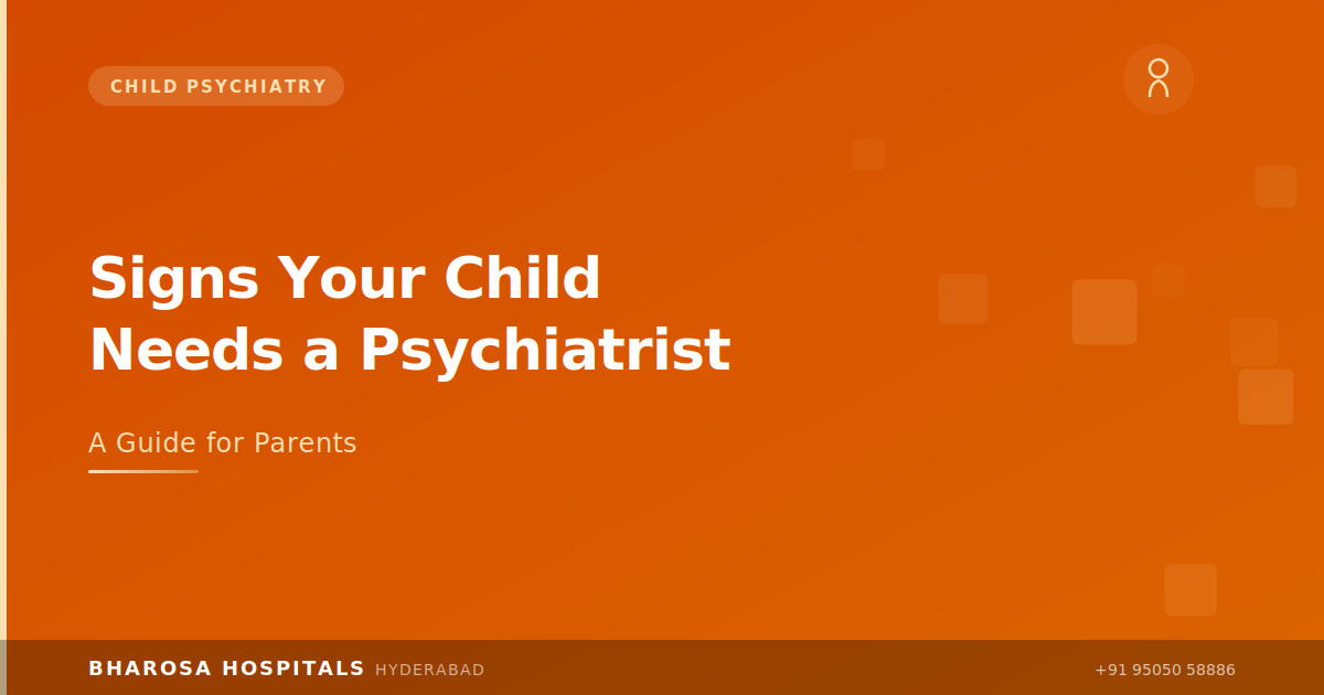 Signs Your Child Needs a Psychiatrist: A Guide for Concerned Parents | Bharosa Hospitals