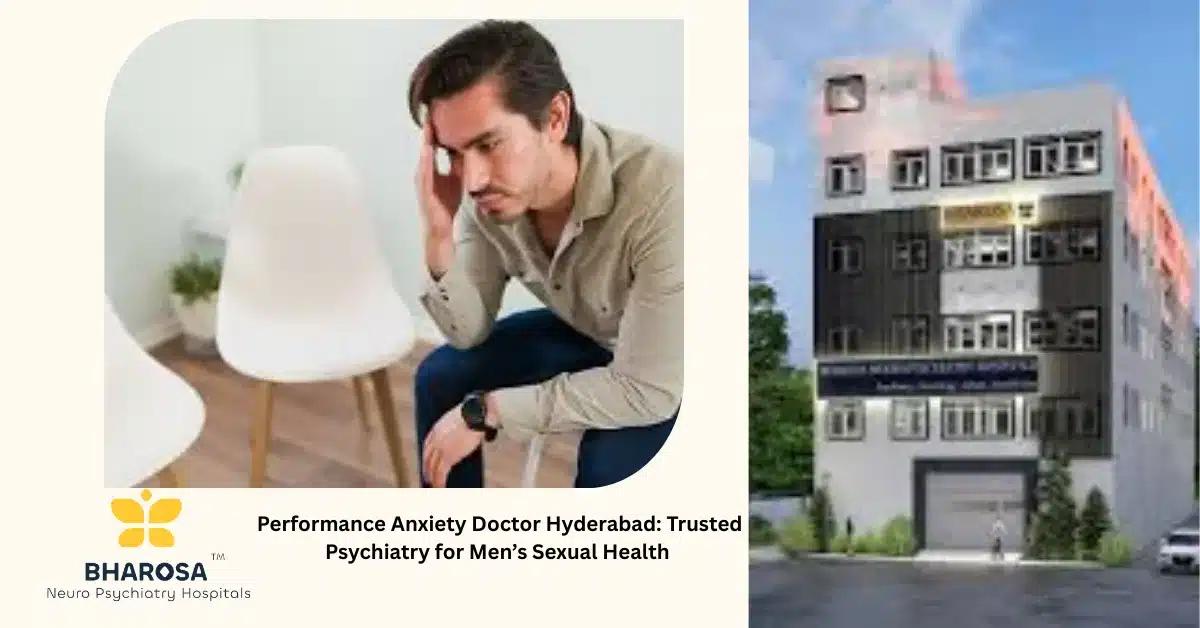 Performance Anxiety Doctor Hyderabad: Trusted Psychiatry for Men’s Sexual Health | Bharosa Hospitals