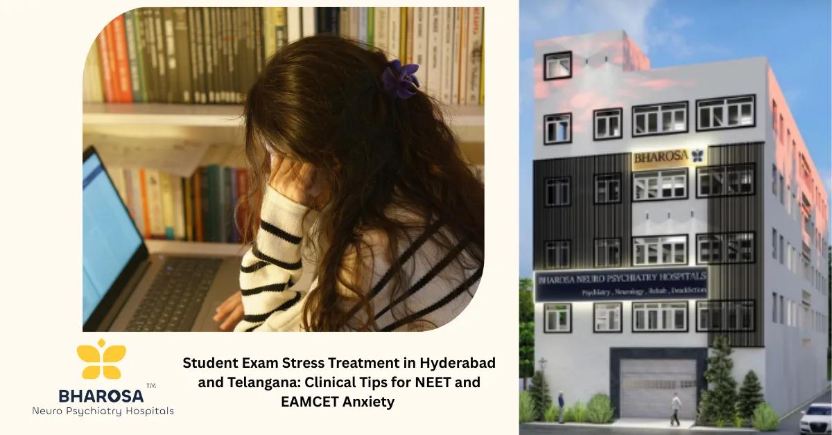 Student Exam Stress Treatment in Hyderabad and Telangana: Clinical Tips for NEET and EAMCET Anxiety | Bharosa Hospitals