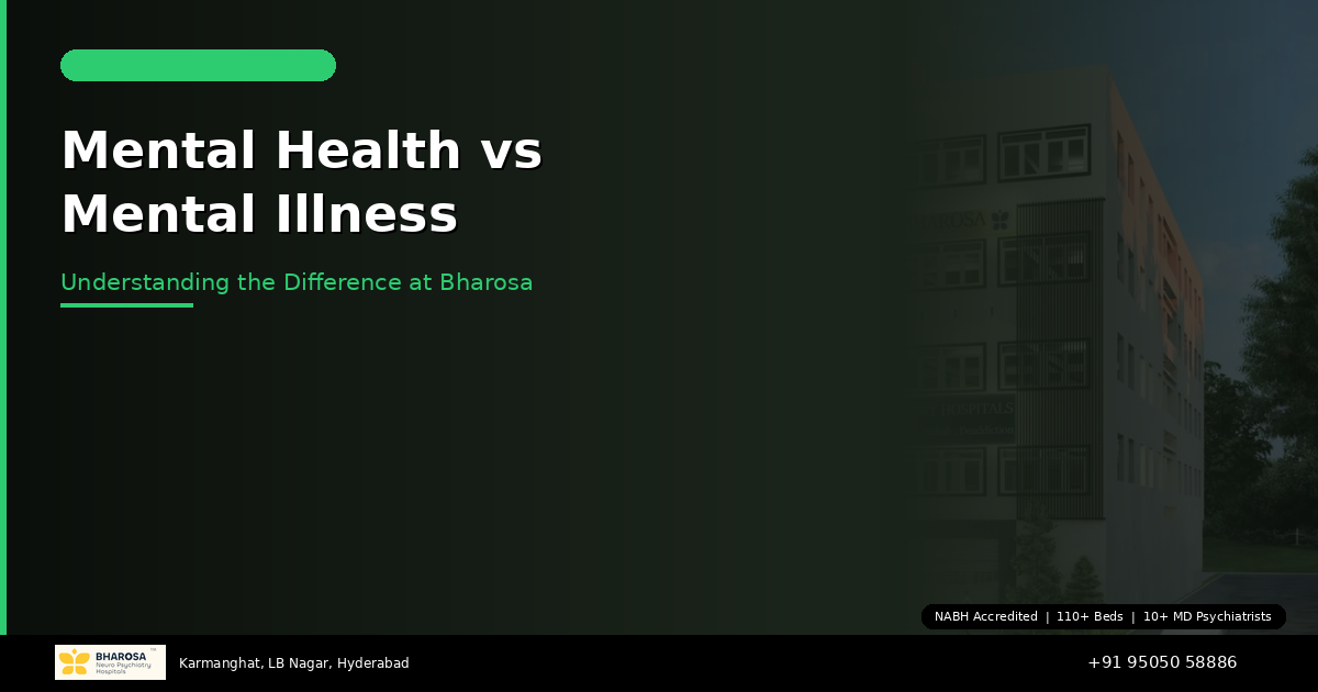 Mental Health vs Mental Illness: Understanding the Difference — A Bharosa Guide
